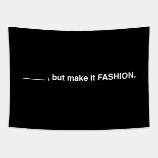 Blank, But Make It Fashion (White Text) Tapestry