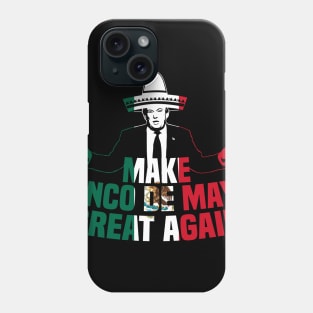 Funny President Trump Make Cinco De Mayo Great Again Shirt Phone Case