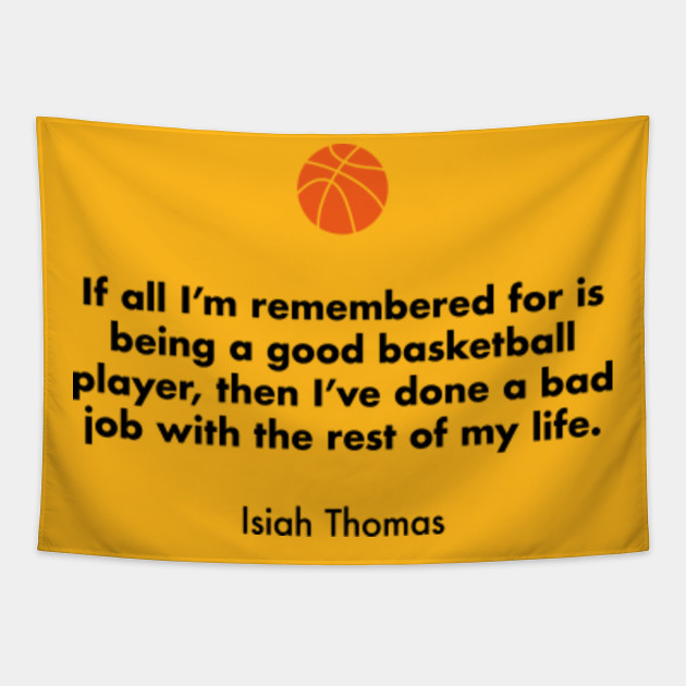 If All I M Remembered For Is Being A Good Basketball Player Then