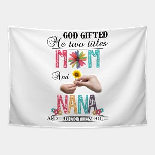 Vintage God Gifted Me Two Titles Mom And Nana Wildflower Hands Flower Happy Mothers Day Tapestry