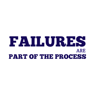 Failures Are Part Of The Process T-Shirt