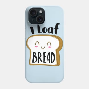 I Loaf (love) Bread Phone Case