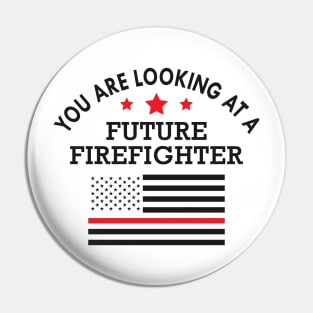 Future firefighter - You are looking at future firefighter Pin