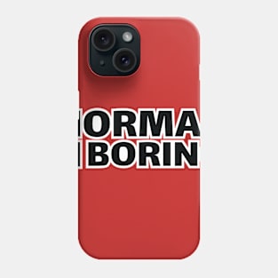 normal is boring Phone Case