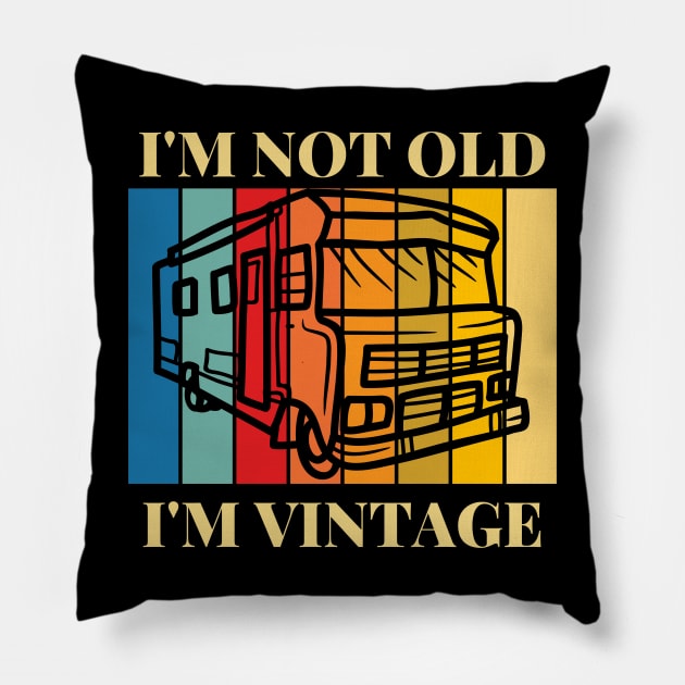 I'm Not Old, I'm Vintage Retro Winnebago RV Camping Pillow by Diesel Pusher Designs 