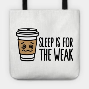 Sleep is for the weak Tote