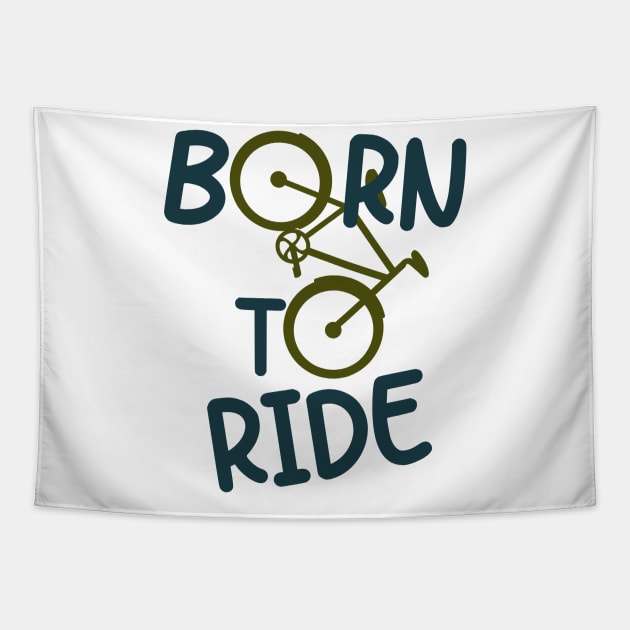 Born To Ride Biker Cyclist Bicycle Fun Tapestry by Foxxy Merch