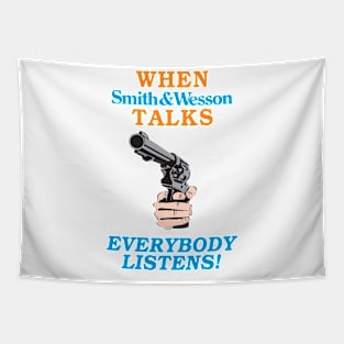 When Smith and Wesson Talks, EVERYBODY LISTENS! Tapestry