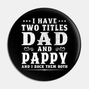 I Have Two Titles Dad And Pappy Father's Day Gift Pin