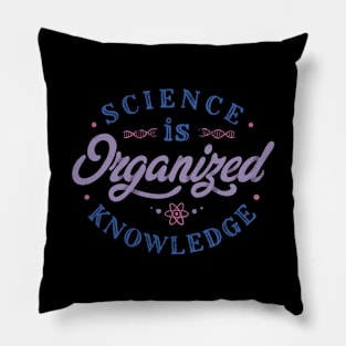 Science Is Organized Knowledge by Tobe Fonseca Pillow