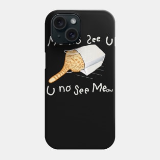 Cat U No See Me...ow 2 Phone Case