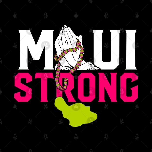 maui strong - Pray For Maui Hawaii Strong Maui Wildfire Support by TrikoNovelty
