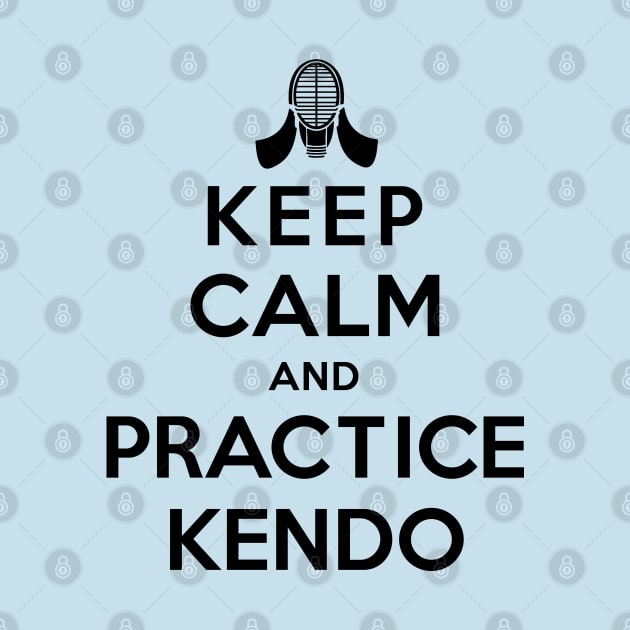 Keep Calm and Practice Kendo by unclecrunch