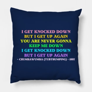 Tubthumbing - Chumbawumba (I get knocked down) Appreciation Tee Pillow