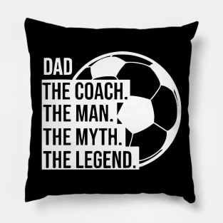 soccer dad the man the myth the legend Pillow