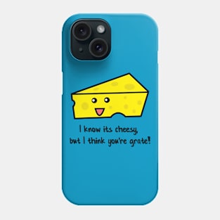 I know its cheesy, but I think you're grate! Phone Case