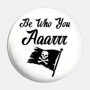 Be Who You Aaarrr Pin