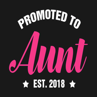 Promoted To AUNT Est 2018 gift ideas for family T-Shirt