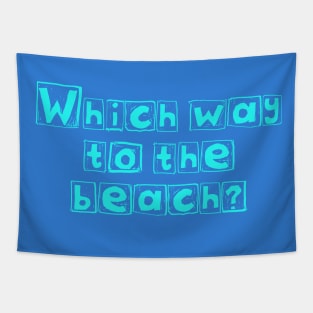 Which Way to the Beach? Tapestry