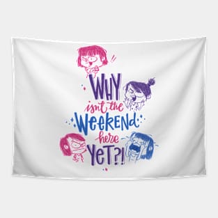 Why isn't the weekend her yet?! Tapestry