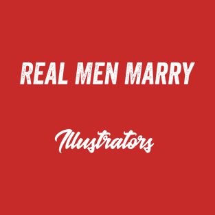 Real Men Marry Illustrators Gift for Husband T-Shirt T-Shirt