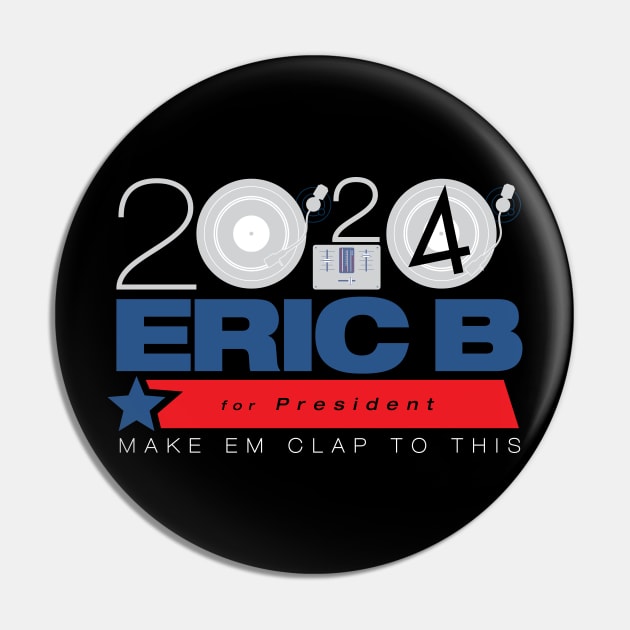 Eric B for Priesident Pin by HustlerofCultures