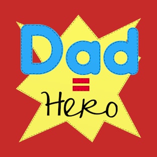 Dad = Hero T-Shirt