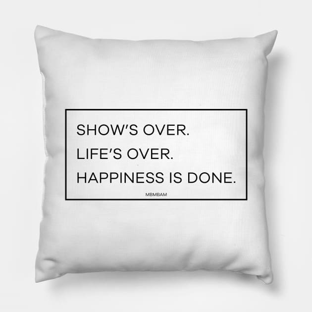 Show's Over (Black Logo) Pillow by usernate