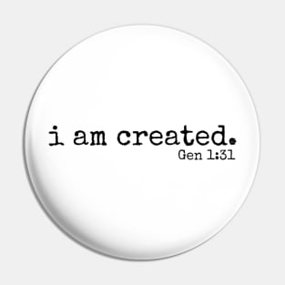 I am created // Gen 1:31 Pin