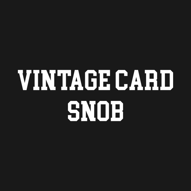 Vintage Card Snob by BlackBoxHobby