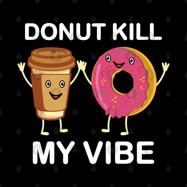 Donut Kill My Vibe by maxdax