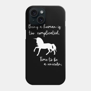 Time To Be a Unicorn Phone Case