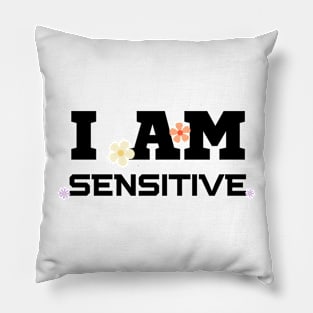 I Am Sensitive Pillow