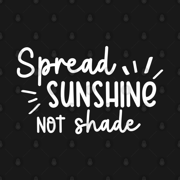 Spread Sunshine Not Shade by ilustraLiza