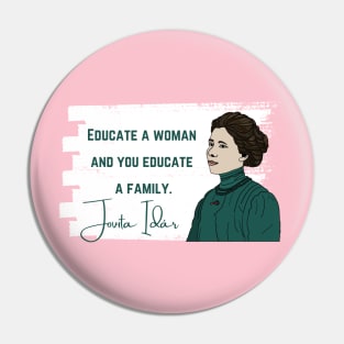 History Quote: Jovita Idár - Educate a Woman and You Educate a Family Pin