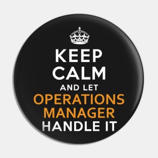 Operations Manager  Keep Calm And Let handle it Pin