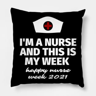 I'm A Nurse And This Is My Week Pillow