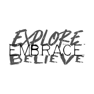 Explore Embrace Believe T-Shirt