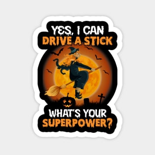 Yes I Can Drive A Stick What’s Your Superpower Halloween Magnet