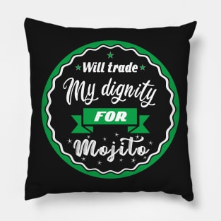 Will trade my dignity for mojito Pillow