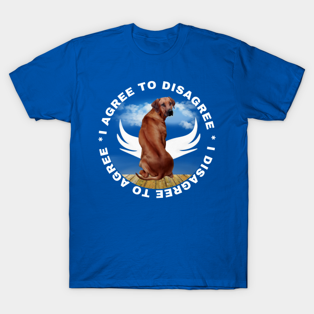 I agree to Disagree Funny Dog - I Agree To Disagree Funny Dog - T-Shirt | TeePublic I agree to Disagree Funny Dog - I Agree To Disagree Funny Dog - T-Shirt | TeePublic