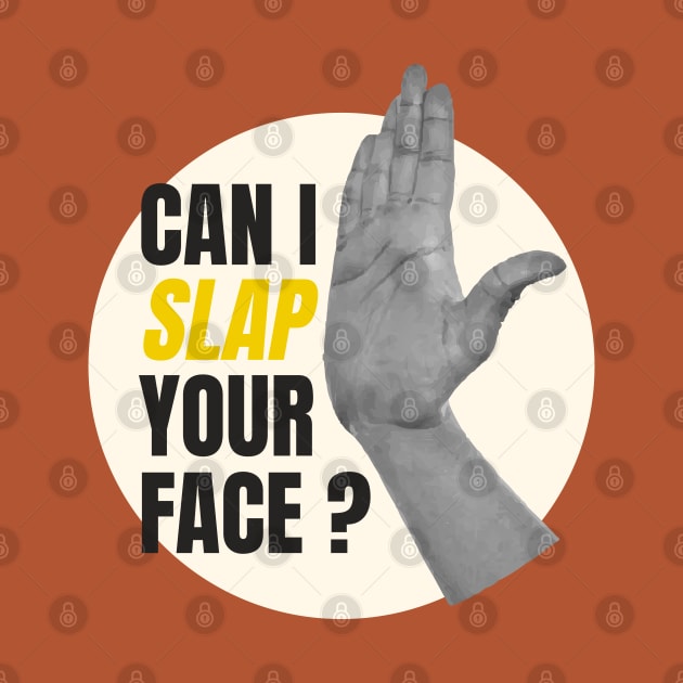 can i slap your face by SiniDesignStudio