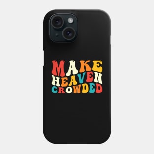 Make heaven crowded Phone Case