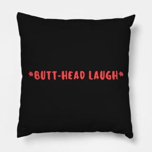 Butthead laugh Pillow