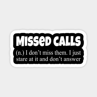 Missed calls i don't miss them, funny sayings Magnet