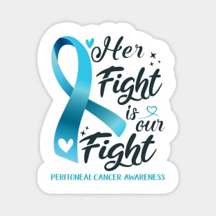 Peritoneal Cancer Awareness HER FIGHT IS OUR FIGHT Magnet