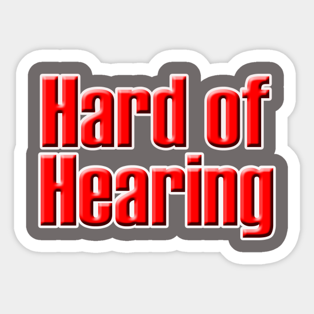 Hard of hearing - Hoh - Sticker | TeePublic