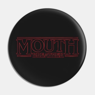 Mouth Breather Pin