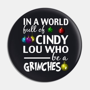 In A World Full Of Cindy Lou Who Be A Grinches Daughter Friend Pin