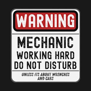 Mechanic Working Hard Do Not Disturb T-Shirt